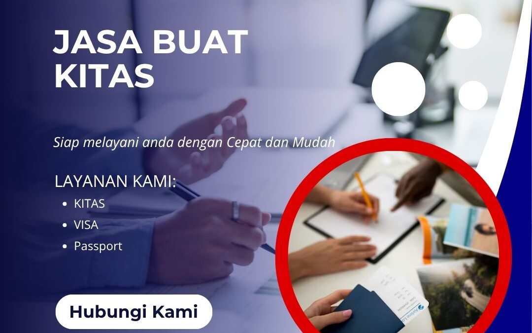 Jasa Buat KITAS Terbaik | Solusi Praktis & 100% Legal!