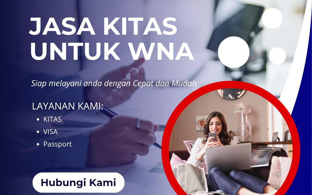 Jasa KITAS untuk WNA dengan Layanan yang Terorganisir